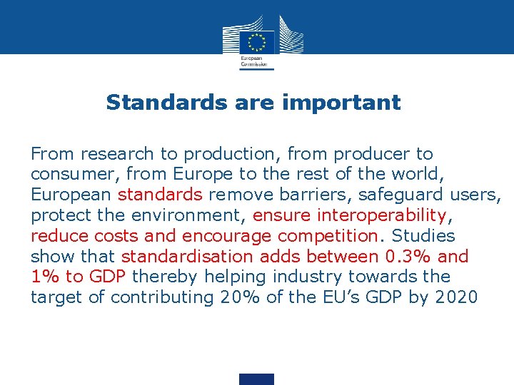 Standards are important • From research to production, from producer to consumer, from Europe