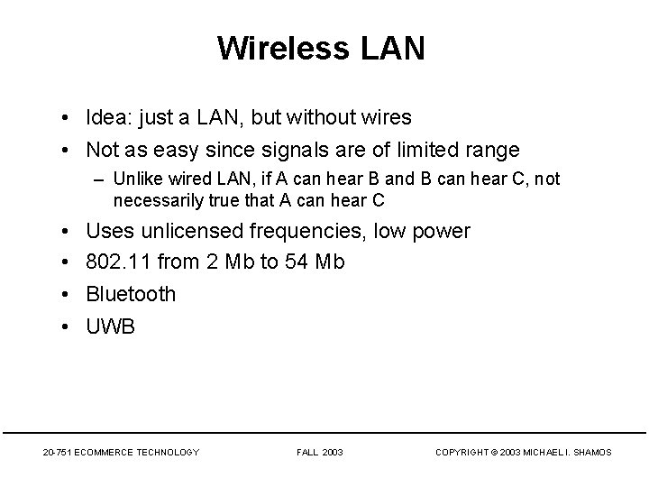 Wireless LAN • Idea: just a LAN, but without wires • Not as easy