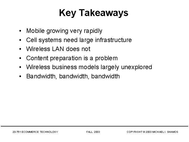 Key Takeaways • • • Mobile growing very rapidly Cell systems need large infrastructure