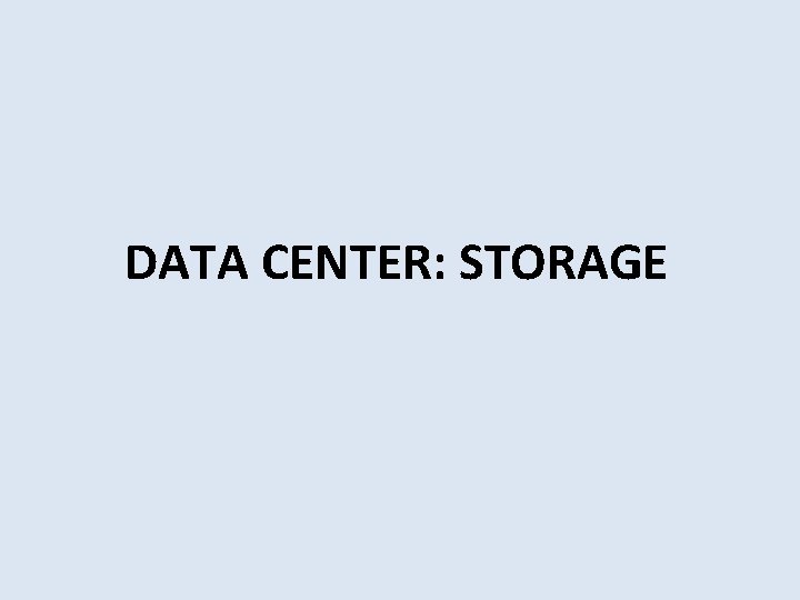 DATA CENTER: STORAGE 