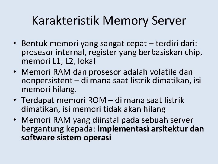 Karakteristik Memory Server • Bentuk memori yang sangat cepat – terdiri dari: prosesor internal,