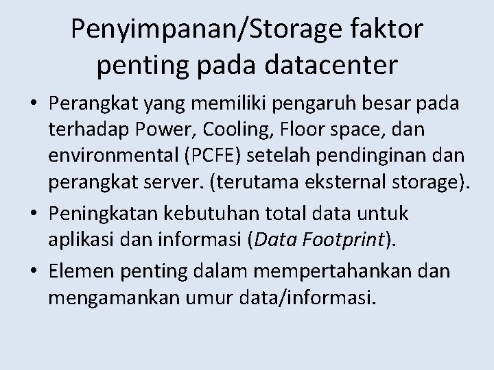 Penyimpanan/Storage faktor penting pada datacenter • Perangkat yang memiliki pengaruh besar pada terhadap Power,