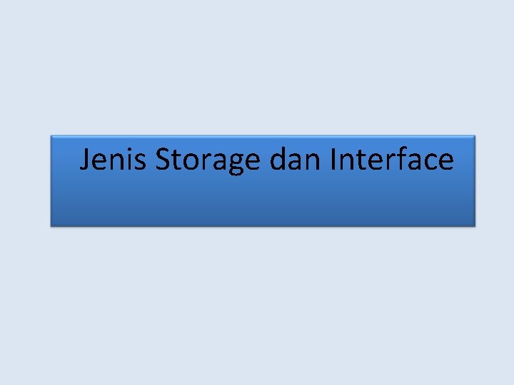 Jenis Storage dan Interface 