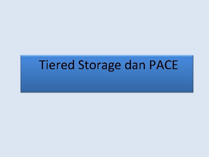 Tiered Storage dan PACE 