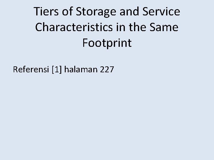 Tiers of Storage and Service Characteristics in the Same Footprint Referensi [1] halaman 227