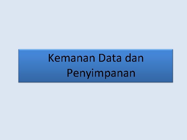 Kemanan Data dan Penyimpanan 