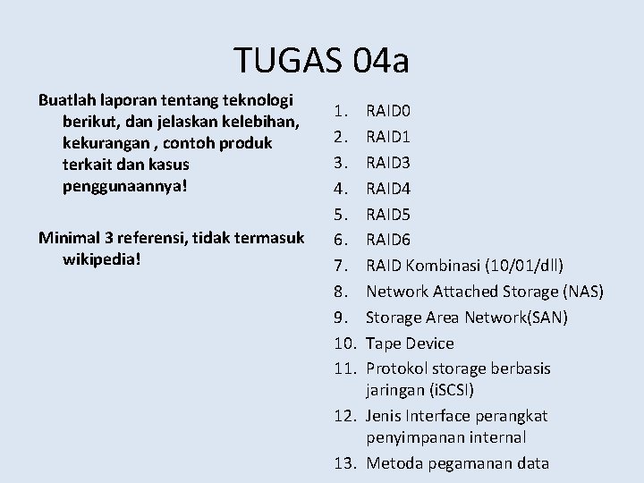 TUGAS 04 a Buatlah laporan tentang teknologi berikut, dan jelaskan kelebihan, kekurangan , contoh