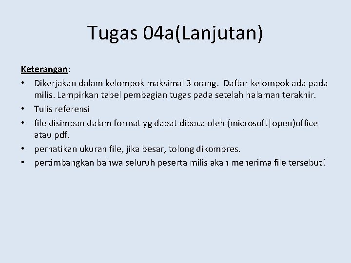 Tugas 04 a(Lanjutan) Keterangan: • Dikerjakan dalam kelompok maksimal 3 orang. Daftar kelompok ada