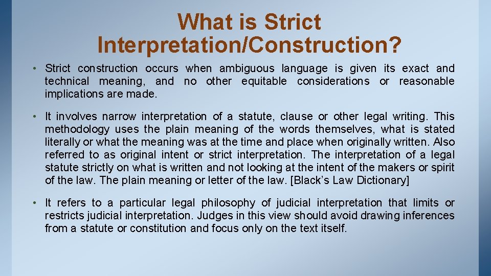 What is Strict Interpretation/Construction? • Strict construction occurs when ambiguous language is given its