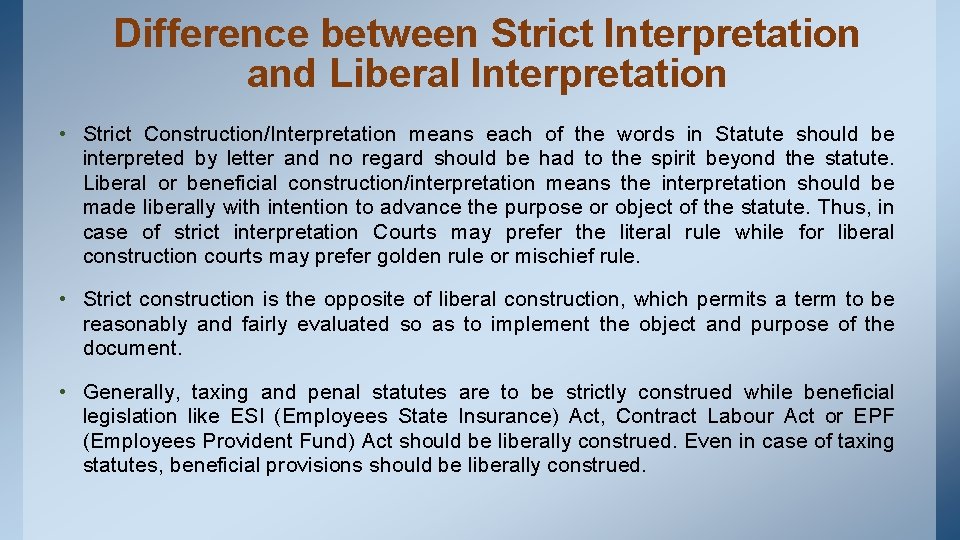 Difference between Strict Interpretation and Liberal Interpretation • Strict Construction/Interpretation means each of the