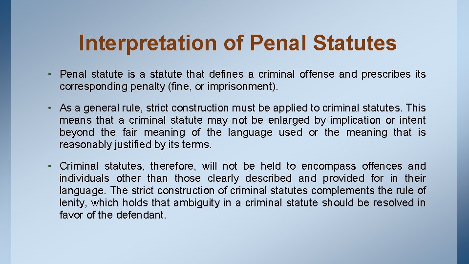 Interpretation of Penal Statutes • Penal statute is a statute that defines a criminal