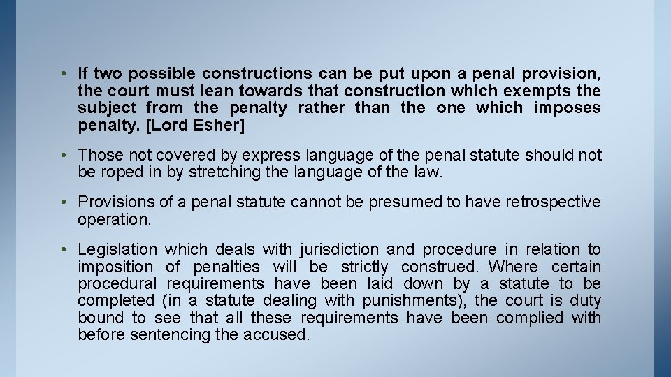  • If two possible constructions can be put upon a penal provision, the