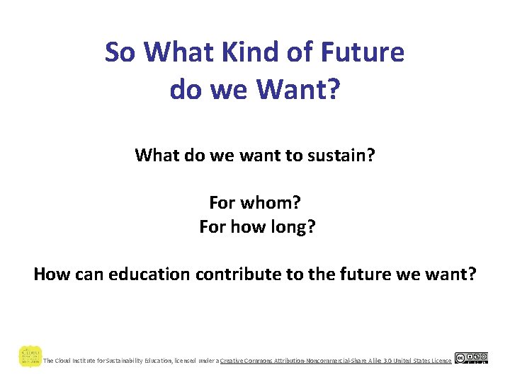 So What Kind of Future do we Want? What do we want to sustain?