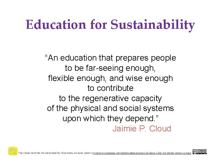 Education for Sustainability “An education that prepares people to be far-seeing enough, flexible enough,