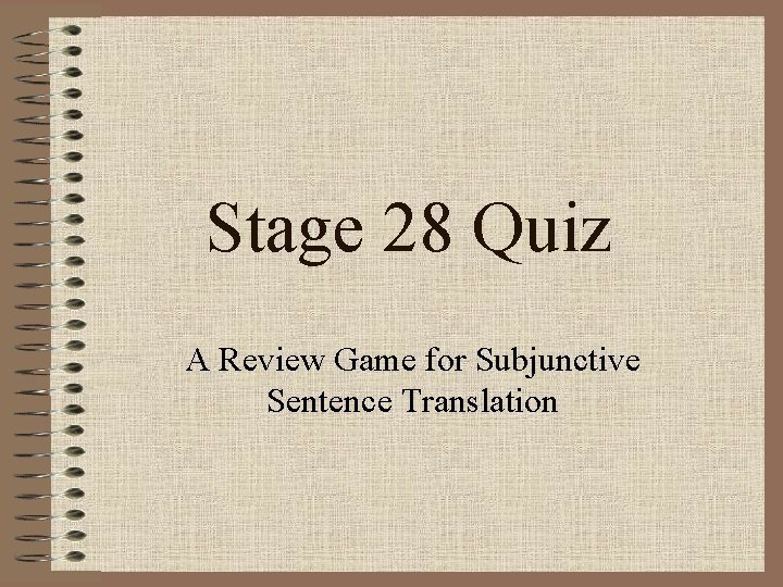 Stage 28 Quiz A Review Game for Subjunctive Sentence Translation 