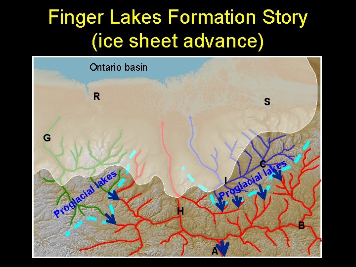 Finger Lakes Formation Story (ice sheet advance) Ontario basin R S G Pr l Finger Lakes Formation Story (ice sheet advance) Ontario basin R S G Pr l