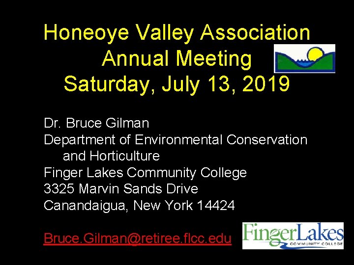 Honeoye Valley Association Annual Meeting Saturday, July 13, 2019 Dr. Bruce Gilman Department of Honeoye Valley Association Annual Meeting Saturday, July 13, 2019 Dr. Bruce Gilman Department of