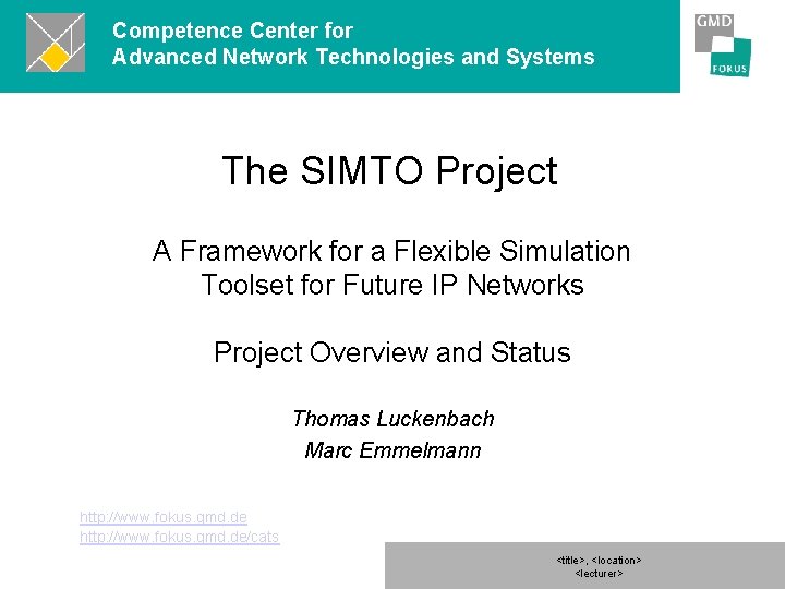 Competence Center for Advanced Network Technologies and Systems The SIMTO Project A Framework for