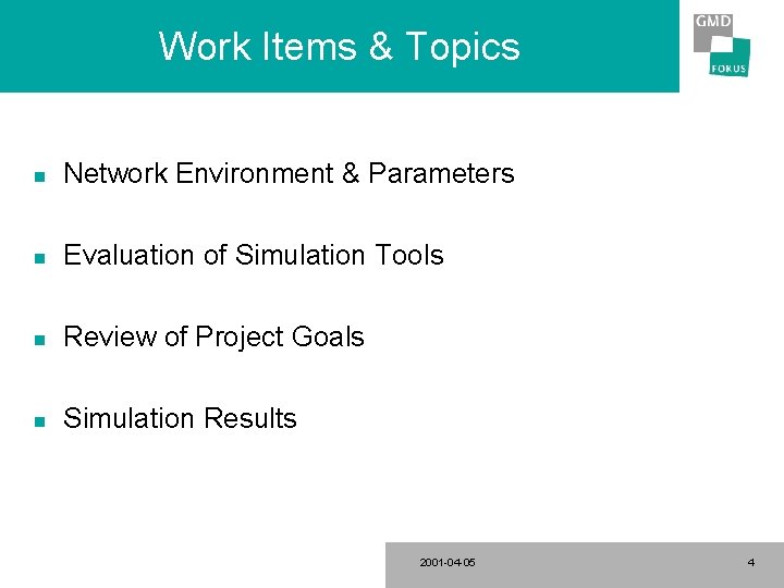 Work Items & Topics n Network Environment & Parameters n Evaluation of Simulation Tools