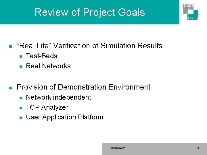 Review of Project Goals n “Real Life” Verification of Simulation Results n n n