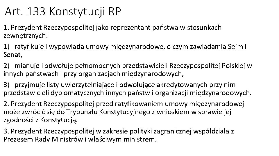 Art. 133 Konstytucji RP 1. Prezydent Rzeczypospolitej jako reprezentant państwa w stosunkach zewnętrznych: 1)