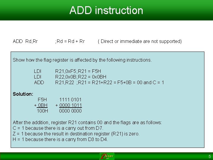 ADD instruction ADD Rd, Rr ; Rd = Rd + Rr ( Direct or