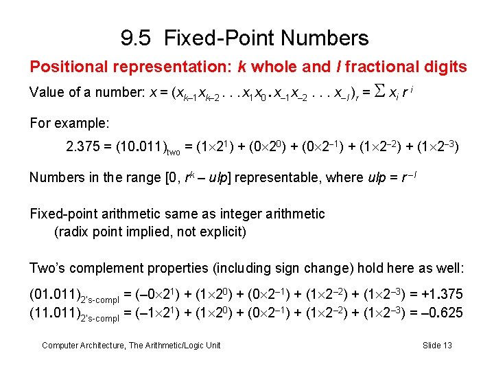 9. 5 Fixed-Point Numbers Positional representation: k whole and l fractional digits Value of