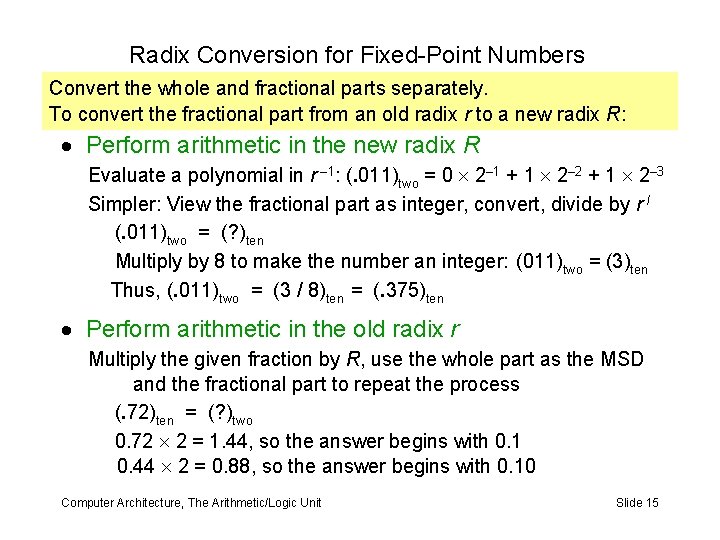 Radix Conversion for Fixed-Point Numbers Convert the whole and fractional parts separately. To convert