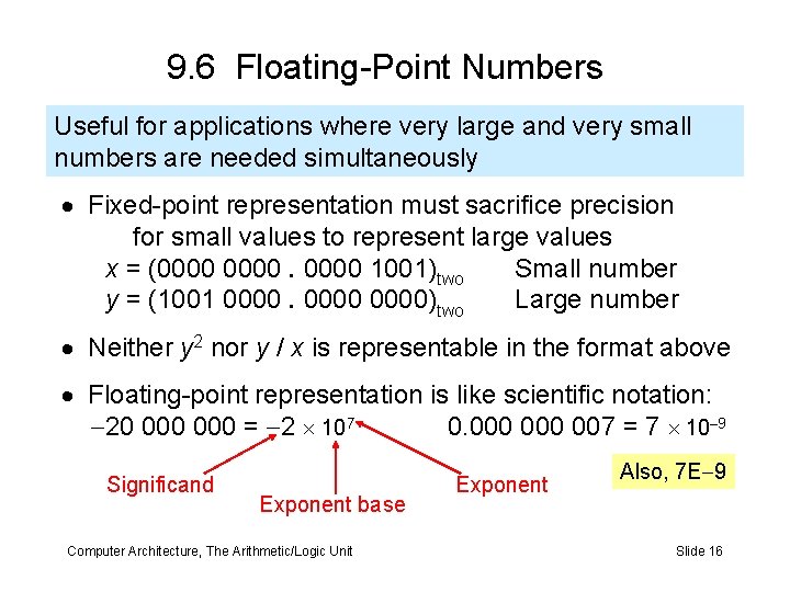 9. 6 Floating-Point Numbers Useful for applications where very large and very small numbers