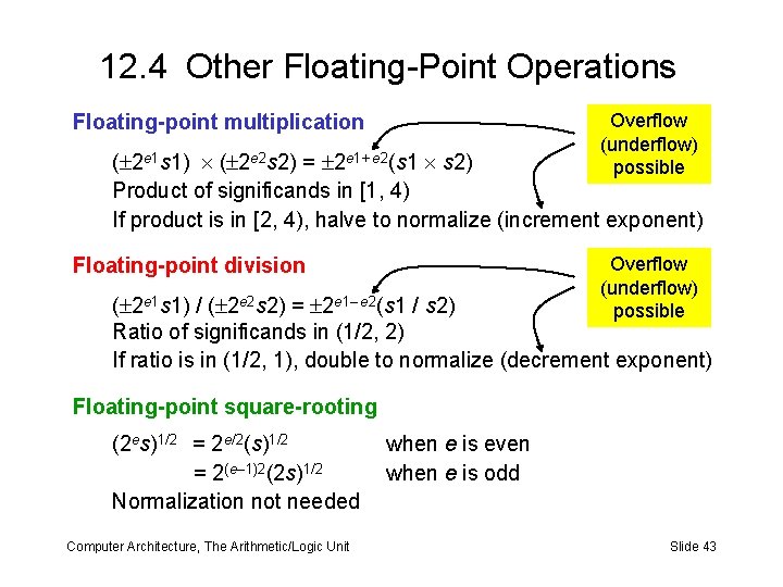 12. 4 Other Floating-Point Operations Overflow (underflow) possible Floating-point multiplication ( 2 e 1