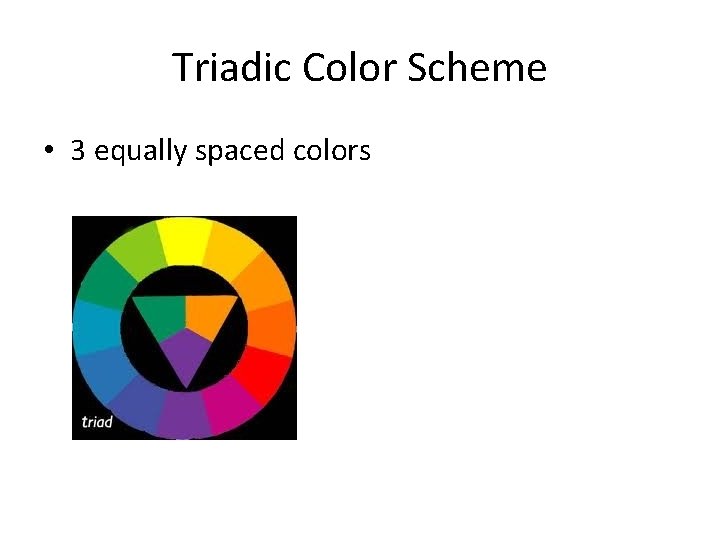 Triadic Color Scheme • 3 equally spaced colors 
