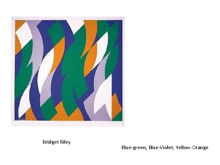 Bridget Riley Blue-green, Blue-Violet, Yellow-Orange 