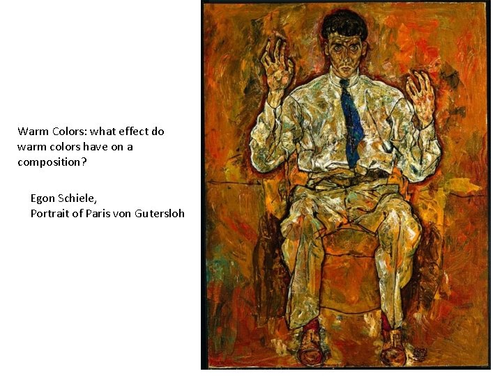 Warm Colors: what effect do warm colors have on a composition? Egon Schiele, Portrait