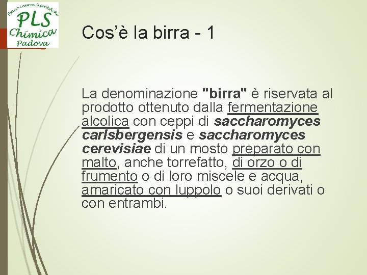 Cos’è la birra - 1 La denominazione "birra" è riservata al prodotto ottenuto dalla