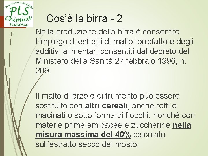 Cos’è la birra - 2 Nella produzione della birra è consentito l’impiego di estratti