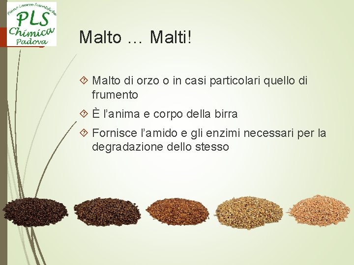 Malto … Malti! Malto di orzo o in casi particolari quello di frumento È