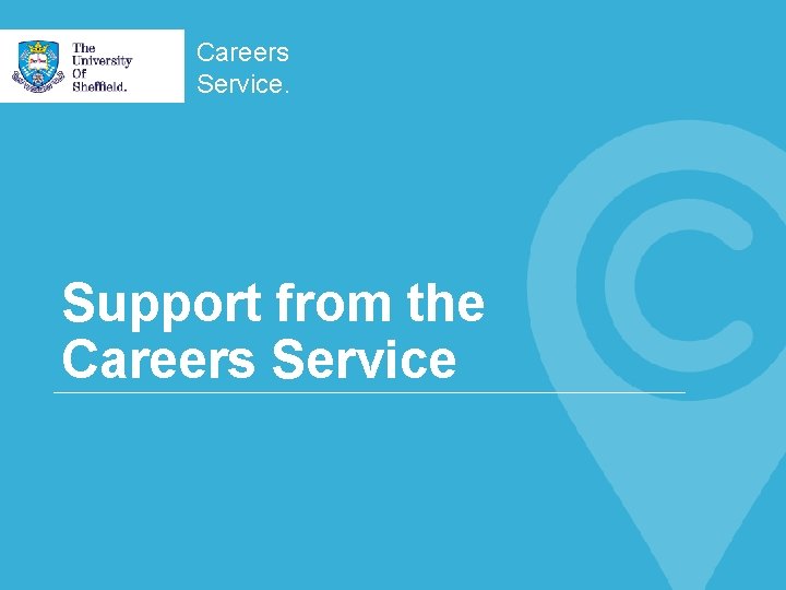 Careers Service. Support from the Careers Service 