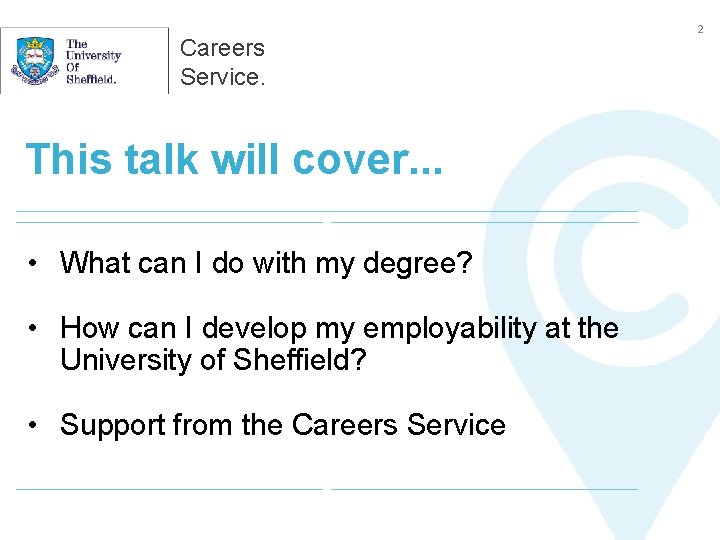 Careers Service. This talk will cover. . . • What can I do with