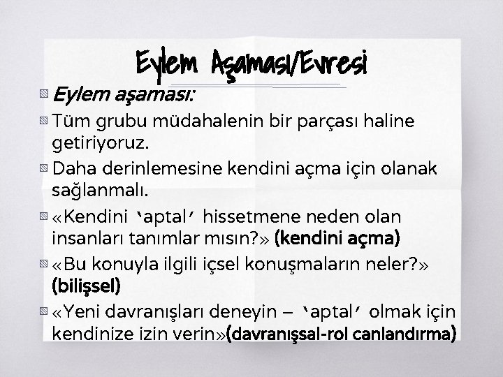 Eylem Aşaması/Evresi ▧ Eylem aşaması: ▧ Tüm grubu müdahalenin bir parçası haline getiriyoruz. ▧