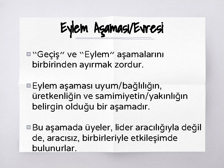 Eylem Aşaması/Evresi ▧ “Geçiş” ve “Eylem” aşamalarını birbirinden ayırmak zordur. ▧ Eylem aşaması uyum/bağlılığın,