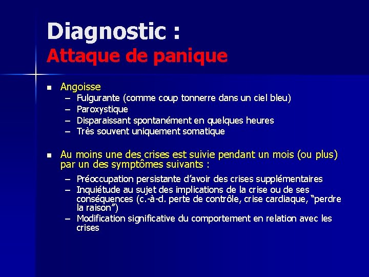 Diagnostic : Attaque de panique n n Angoisse – – Fulgurante (comme coup tonnerre