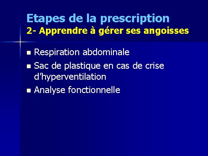 Etapes de la prescription 2 - Apprendre à gérer ses angoisses Respiration abdominale n