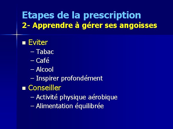 Etapes de la prescription 2 - Apprendre à gérer ses angoisses n Eviter –