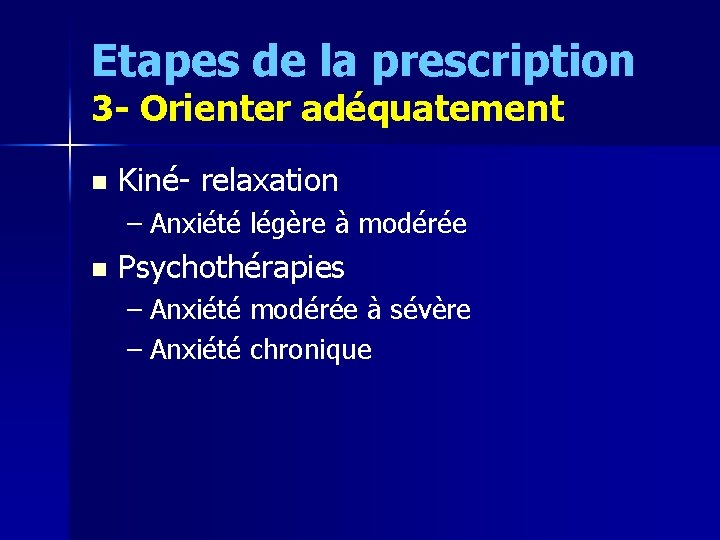 Etapes de la prescription 3 - Orienter adéquatement n Kiné- relaxation – Anxiété légère