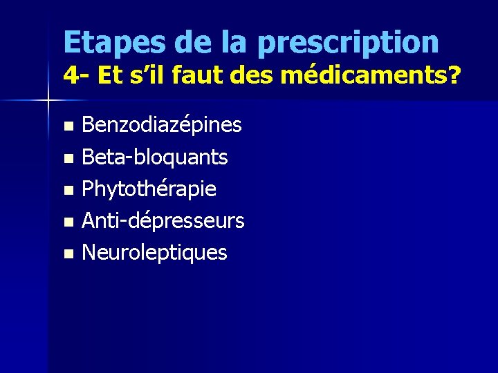 Etapes de la prescription 4 - Et s’il faut des médicaments? Benzodiazépines n Beta-bloquants