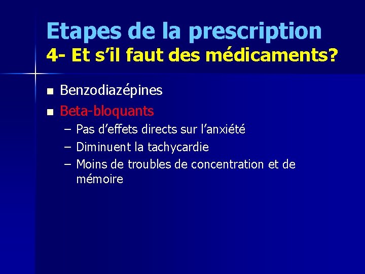 Etapes de la prescription 4 - Et s’il faut des médicaments? n n Benzodiazépines