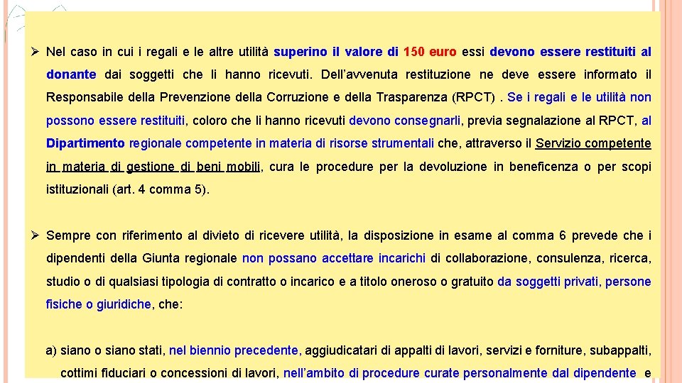 Ø Nel caso in cui i regali e le altre utilità superino il valore