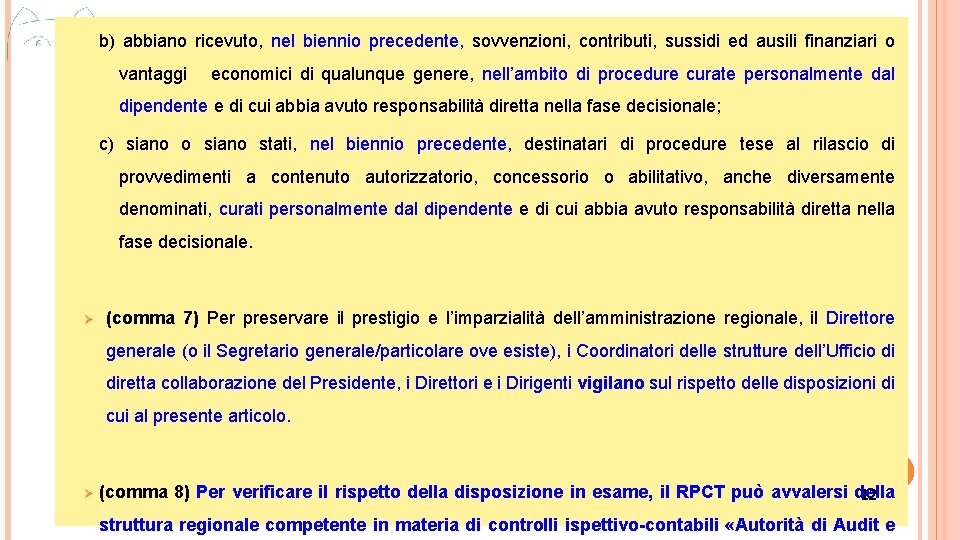 b) abbiano ricevuto, nel biennio precedente, sovvenzioni, contributi, sussidi ed ausili finanziari o vantaggi