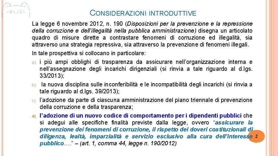 CONSIDERAZIONI INTRODUTTIVE La legge 6 novembre 2012, n. 190 (Disposizioni per la prevenzione e