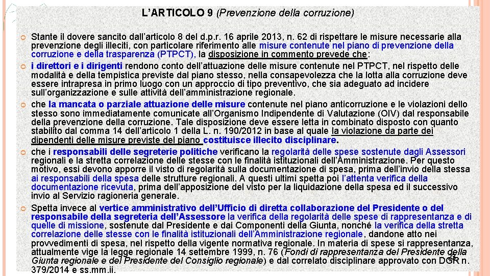 L’ARTICOLO 9 (Prevenzione della corruzione) Stante il dovere sancito dall’articolo 8 del d. p.